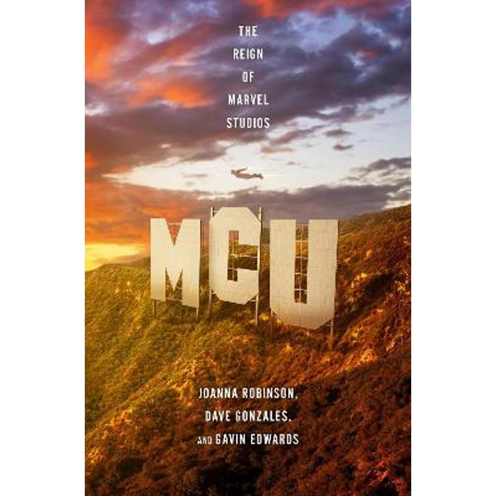 MCU: The Reign of Marvel Studios (Paperback) - Joanna Robinson